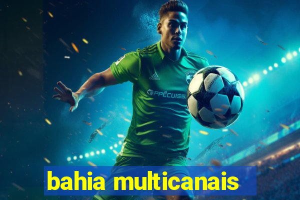 bahia multicanais